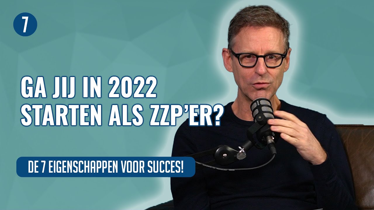 STARTEN als ZZP'er in 2022? De 7 EIGENSCHAPPEN voor SUCCES | 7DTV